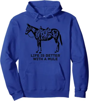 Life Is Better With A Mule T-Shirt. Mule Lover. Mule Rider Pullover Hoodie