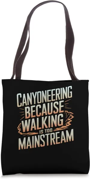 Walking Is Too Mainstream Funny Outdoor Climber Canyoneering Tote Bag